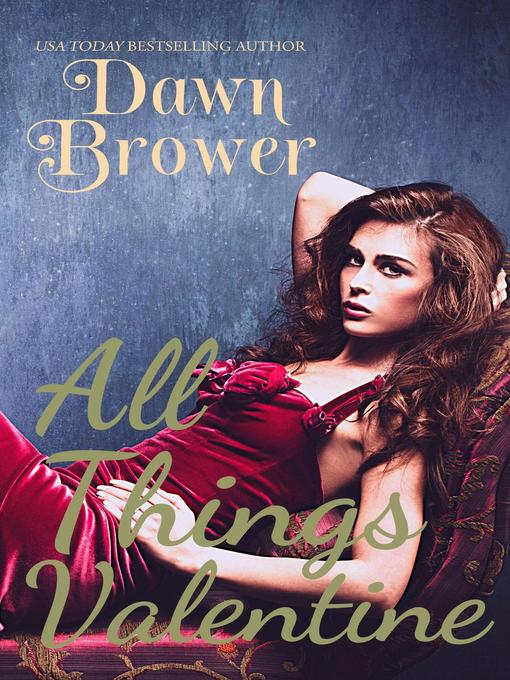 Title details for All Things Valentine by Dawn Brower - Available